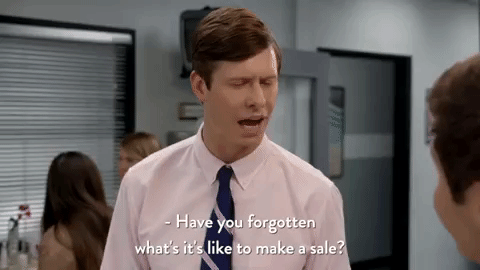 have you forgotten what its like to make a sale